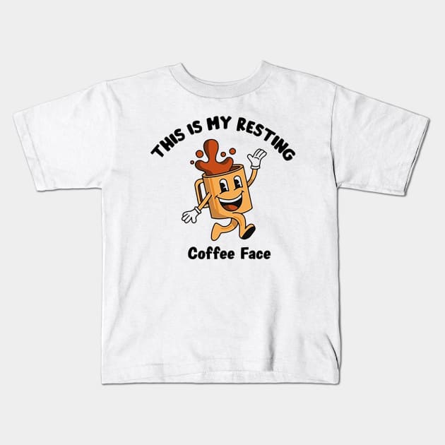 this is my resting coffee face Kids T-Shirt by maribelfoster